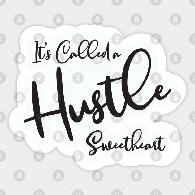 It's Called a Hustle Sticker by tinkermamadesigns
